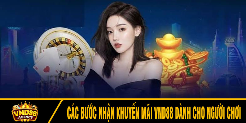 Các bước nhận khuyến mãi VND88 dành cho người chơi