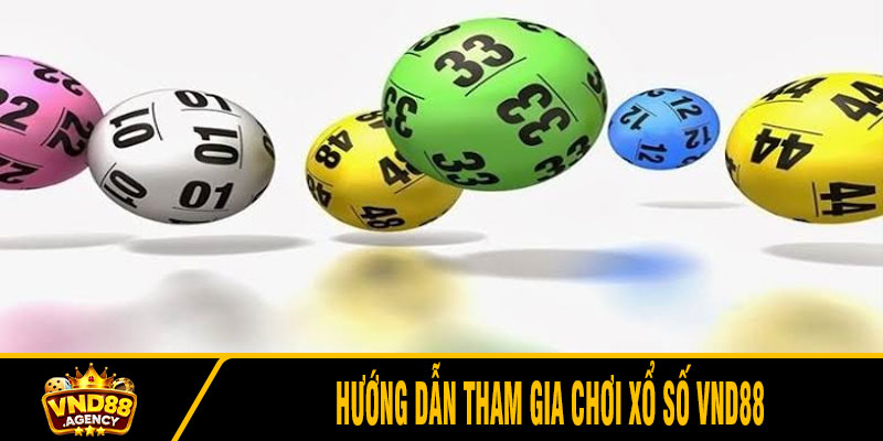 Hướng dẫn tham gia chơi xổ số VND88