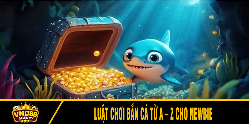 Luật chơi bắn cá từ A – Z cho newbie