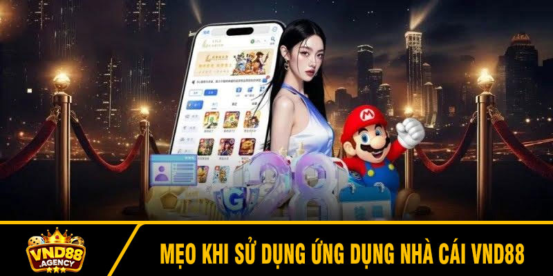 Mẹo khi sử dụng ứng dụng nhà cái VND88