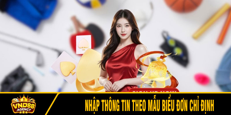 Nhập thông tin theo mẫu biểu đơn chỉ định