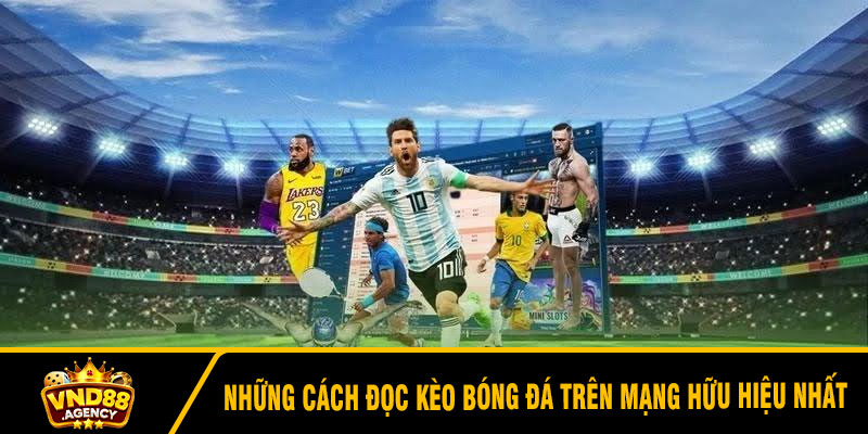 Những cách đọc kèo bóng đá trên mạng hữu hiệu nhất