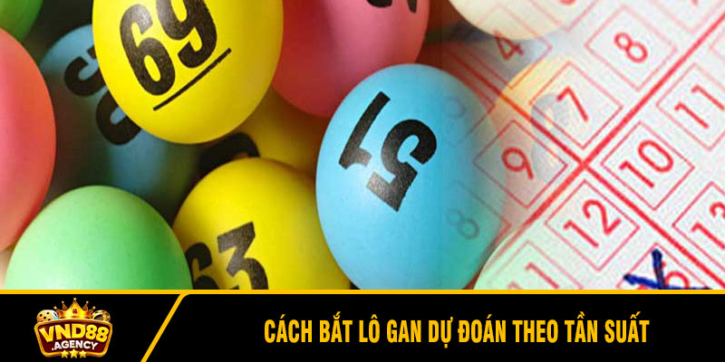 Cách bắt lô gan Dự đoán theo tần suất