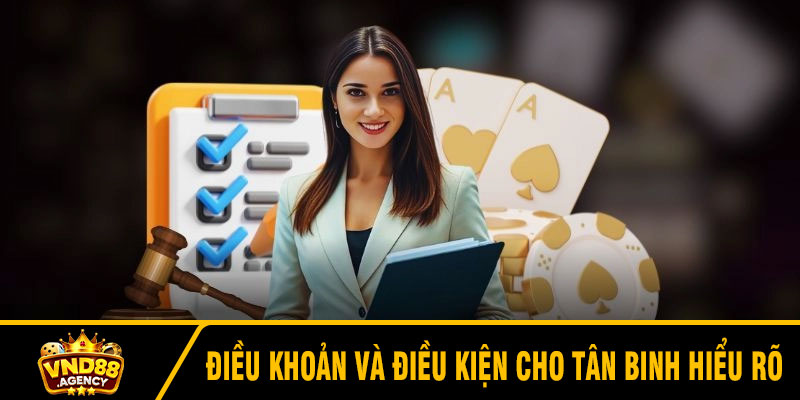 Giới thiệu về điều khoản và điều kiện cho tân binh hiểu rõ